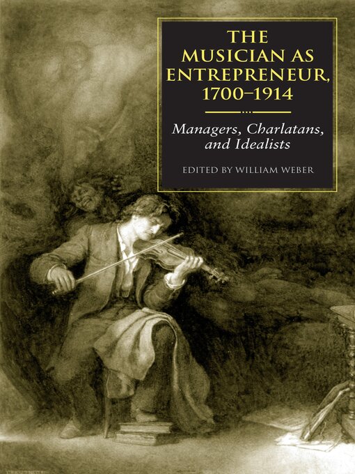 Title details for The Musician as Entrepreneur, 1700–1914 by William Weber - Available